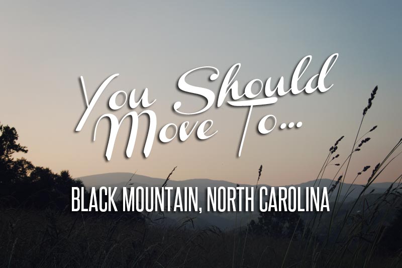 A Blue Ridge Babe: You Should Move to Black Mountain, North Carolina!